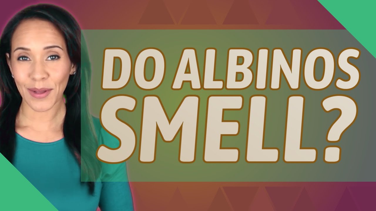 Do Albinos Smell? - Youtube